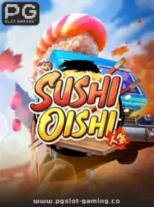 เกมฮอต จากค่าย PG SLOT เกม Sushi Oishi แตกหนัก แจกจริง ไม่ล๊อคยูส