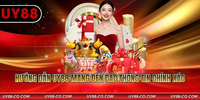 Hướng dẫn UY88 mang đến các thông tin chính xác